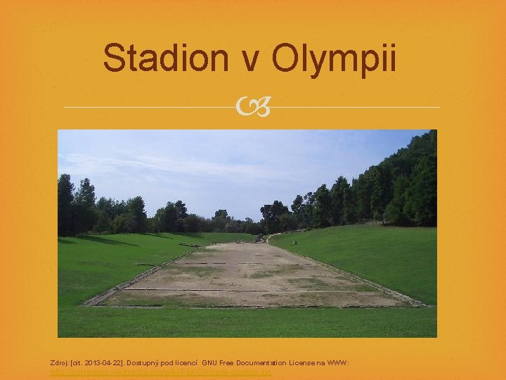 Stadion v Olympii Zdroj: [cit. 2013 -04 -22]. Dostupný pod licencí GNU Free Documentation