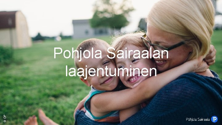 © OP Pohjola Sairaalan laajentuminen 