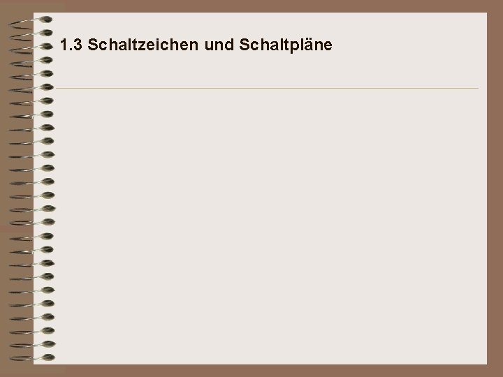 1. 3 Schaltzeichen und Schaltpläne 