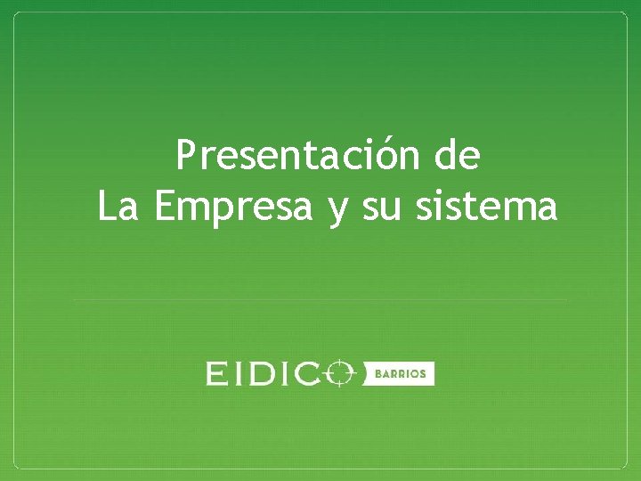 Presentación de La Empresa y su sistema 