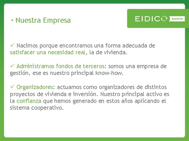  • Nuestra Empresa ü Nacimos porque encontramos una forma adecuada de satisfacer una