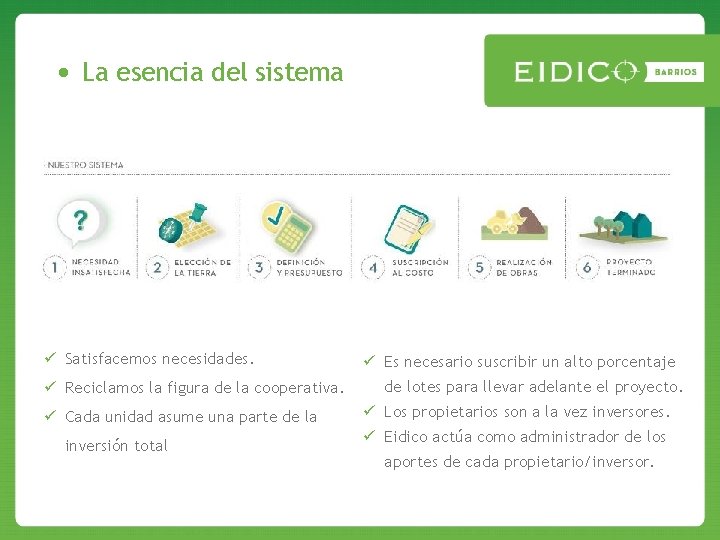  • La esencia del sistema ü Satisfacemos necesidades. ü Reciclamos la figura de