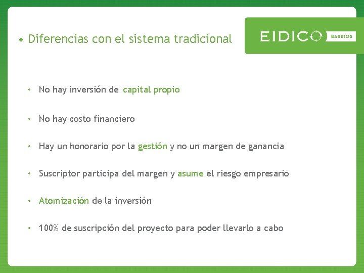  • Diferencias con el sistema tradicional • No hay inversión de capital propio