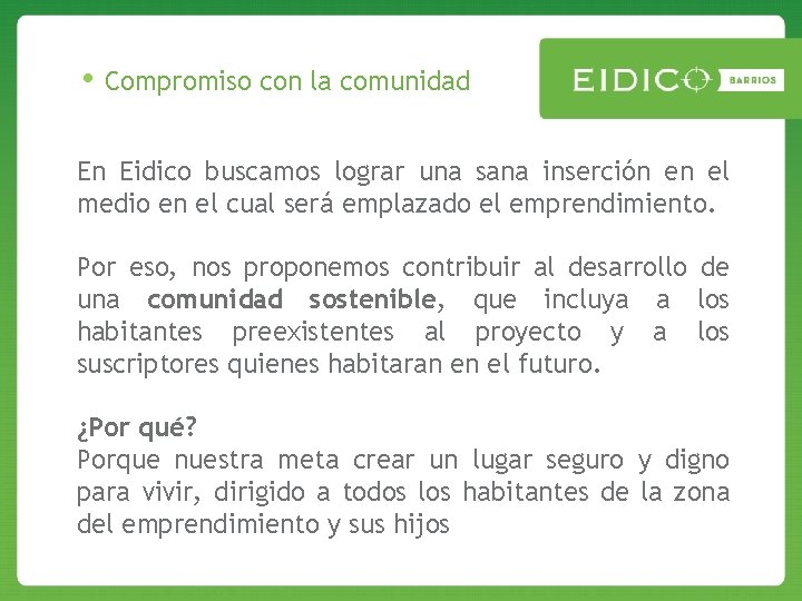  • Compromiso con la comunidad En Eidico buscamos lograr una sana inserción en