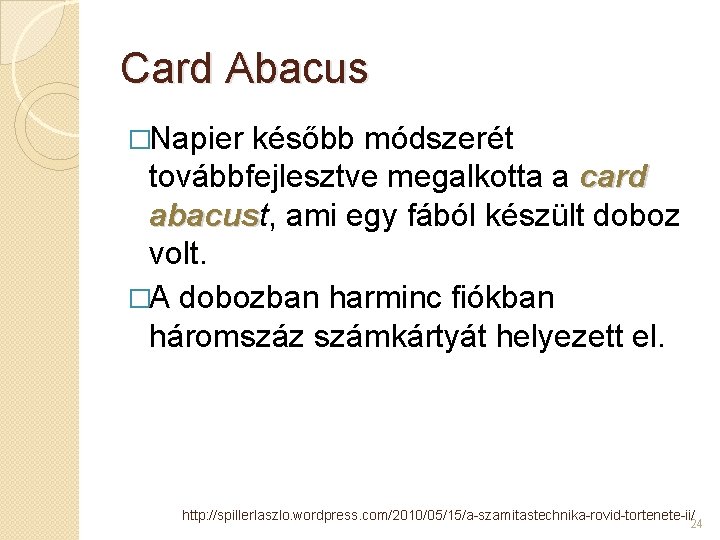 Card Abacus �Napier később módszerét továbbfejlesztve megalkotta a card abacust, abacus ami egy fából