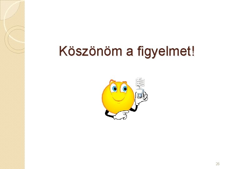 Köszönöm a figyelmet! 26 