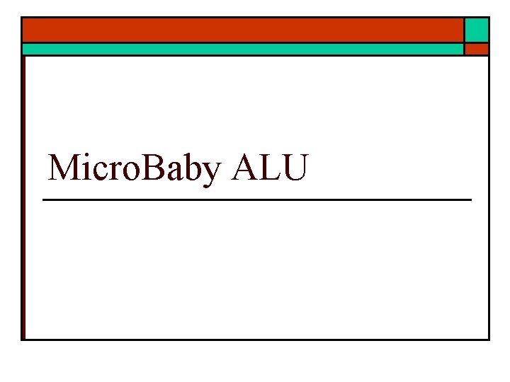 Micro. Baby ALU 