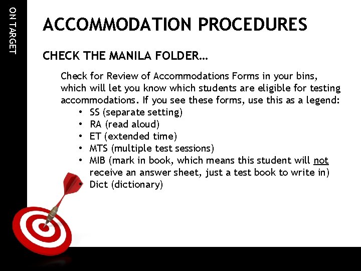 ON TARGET ACCOMMODATION PROCEDURES CHECK THE MANILA FOLDER… Check for Review of Accommodations Forms