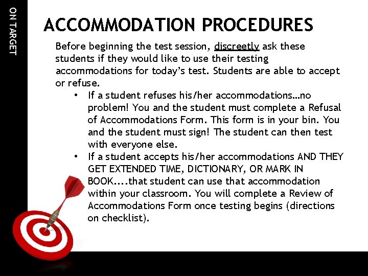 ON TARGET ACCOMMODATION PROCEDURES Before beginning the test session, discreetly ask these students if