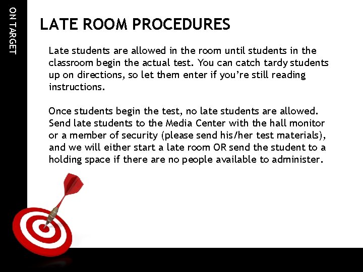 ON TARGET LATE ROOM PROCEDURES Late students are allowed in the room until students