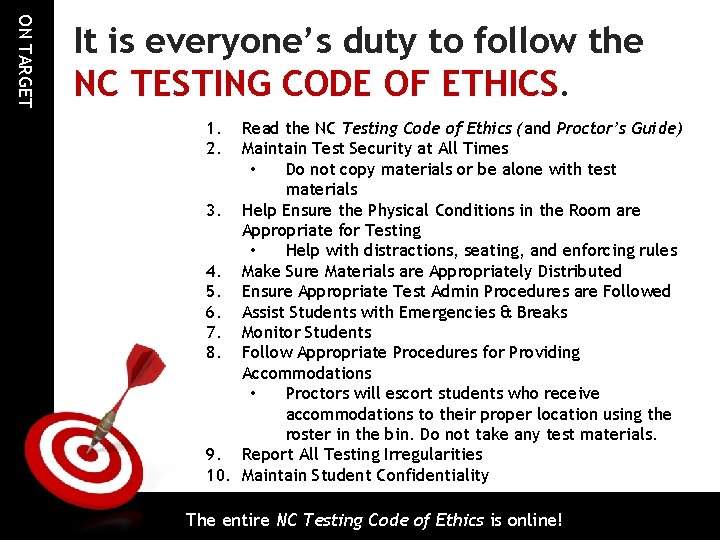 ON TARGET It is everyone’s duty to follow the NC TESTING CODE OF ETHICS.