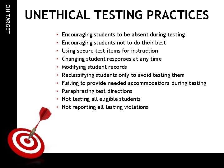 ON TARGET UNETHICAL TESTING PRACTICES • • • Encouraging students to be absent during