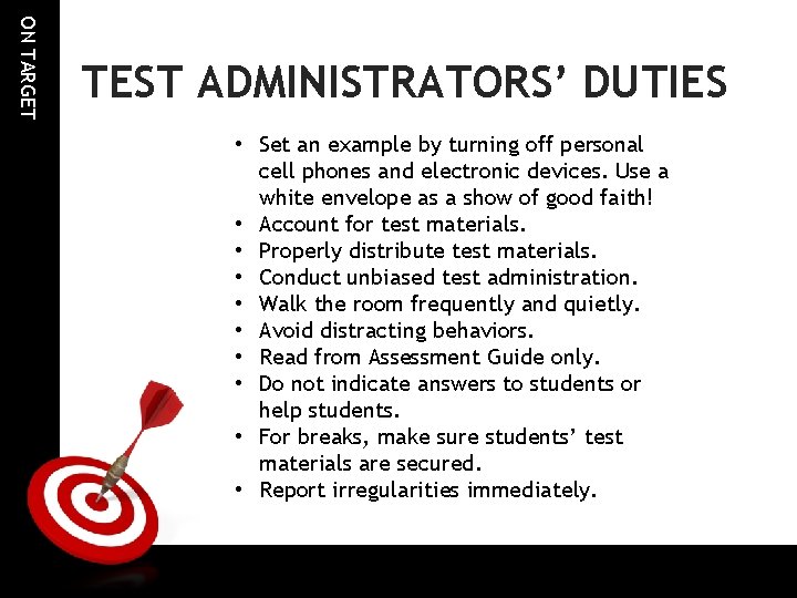 ON TARGET TEST ADMINISTRATORS’ DUTIES • Set an example by turning off personal cell