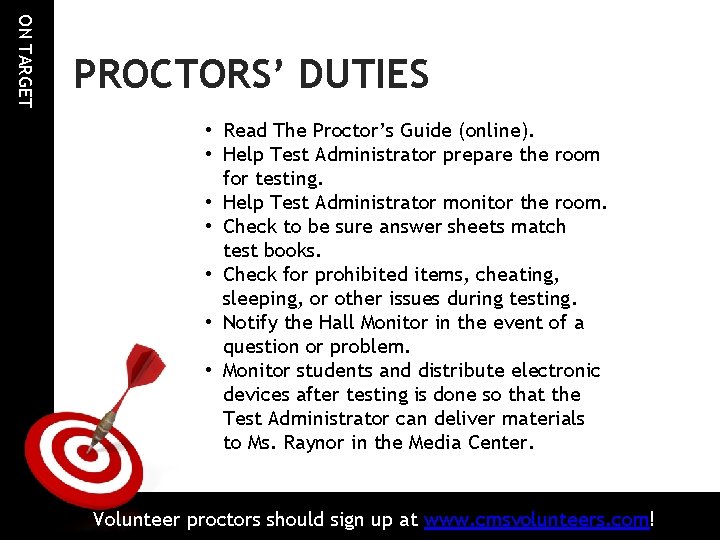 ON TARGET PROCTORS’ DUTIES • Read The Proctor’s Guide (online). • Help Test Administrator