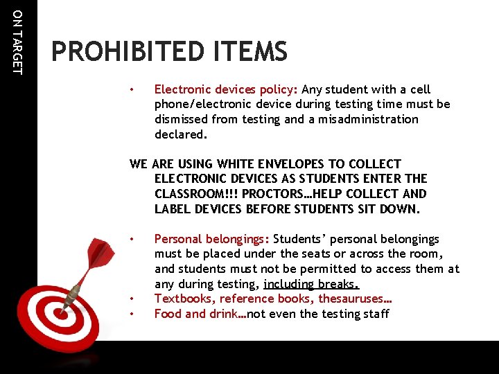 ON TARGET PROHIBITED ITEMS • Electronic devices policy: Any student with a cell phone/electronic