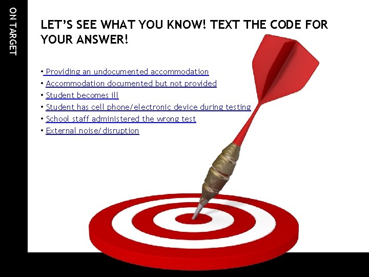 ON TARGET LET’S SEE WHAT YOU KNOW! TEXT THE CODE FOR YOUR ANSWER! •