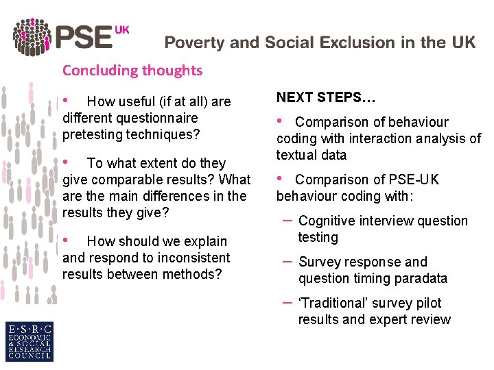 Concluding thoughts • How useful (if at all) are different questionnaire pretesting techniques? •