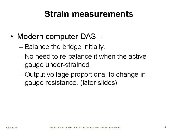 Strain measurements • Modern computer DAS – – Balance the bridge initially. – No