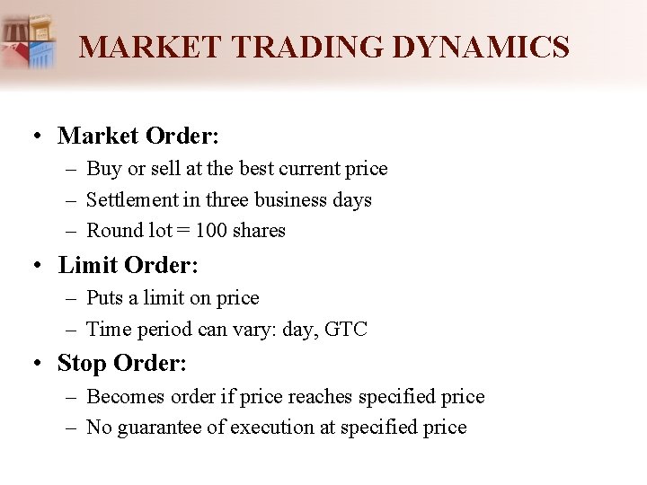 MARKET TRADING DYNAMICS • Market Order: – Buy or sell at the best current MARKET TRADING DYNAMICS • Market Order: – Buy or sell at the best current