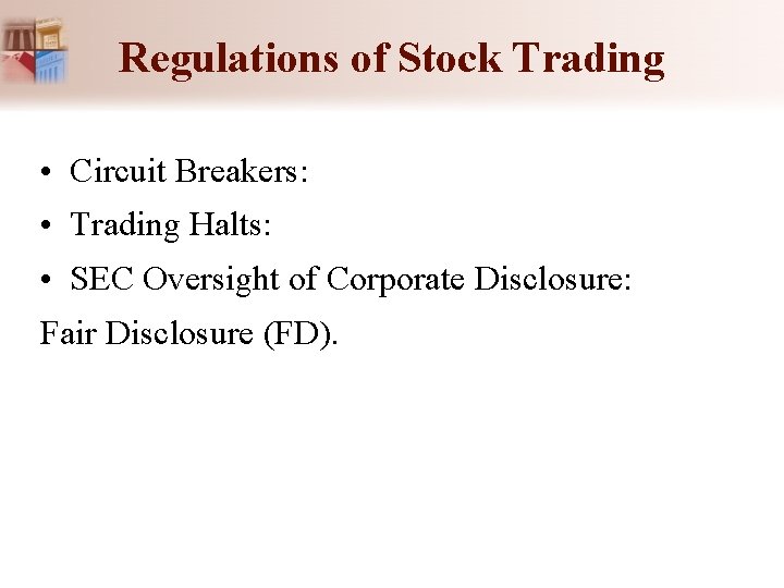 Regulations of Stock Trading • Circuit Breakers: • Trading Halts: • SEC Oversight of Regulations of Stock Trading • Circuit Breakers: • Trading Halts: • SEC Oversight of
