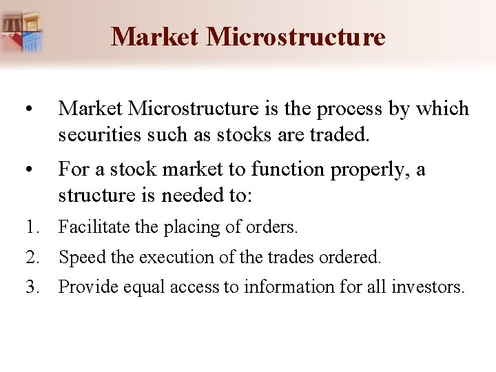 Market Microstructure • Market Microstructure is the process by which securities such as stocks Market Microstructure • Market Microstructure is the process by which securities such as stocks
