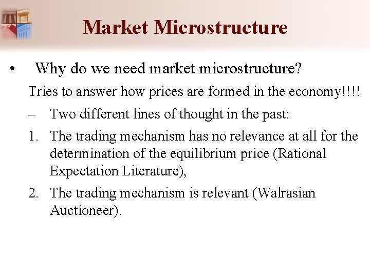 Market Microstructure • Why do we need market microstructure? Tries to answer how prices Market Microstructure • Why do we need market microstructure? Tries to answer how prices