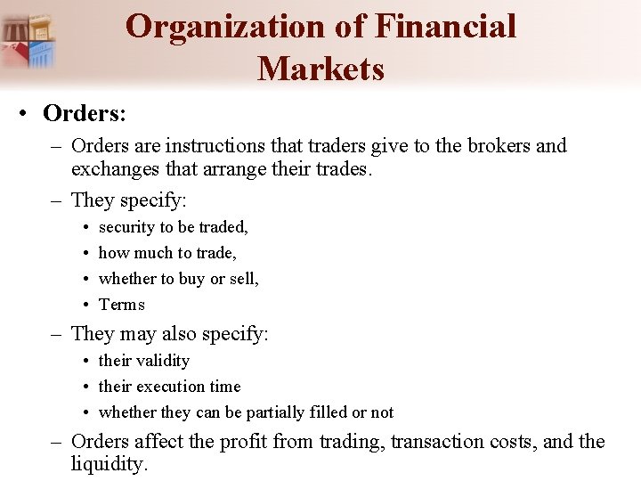 Organization of Financial Markets • Orders: – Orders are instructions that traders give to Organization of Financial Markets • Orders: – Orders are instructions that traders give to