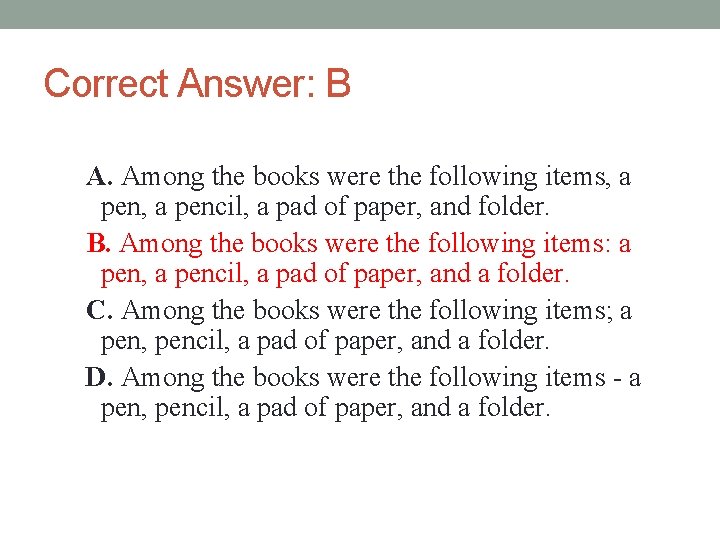 Correct Answer: B A. Among the books were the following items, a pencil, a