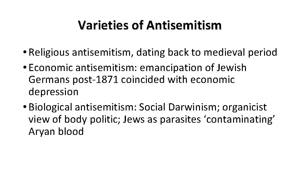 Varieties of Antisemitism • Religious antisemitism, dating back to medieval period • Economic antisemitism: