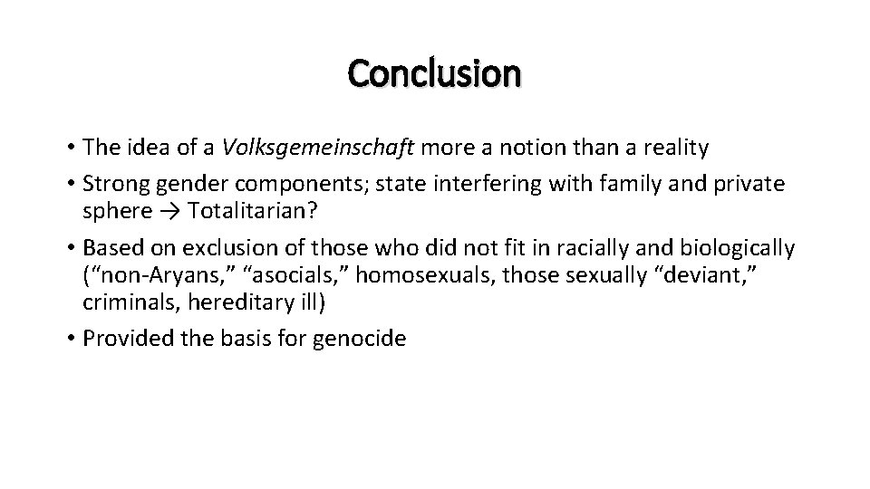 Conclusion • The idea of a Volksgemeinschaft more a notion than a reality •