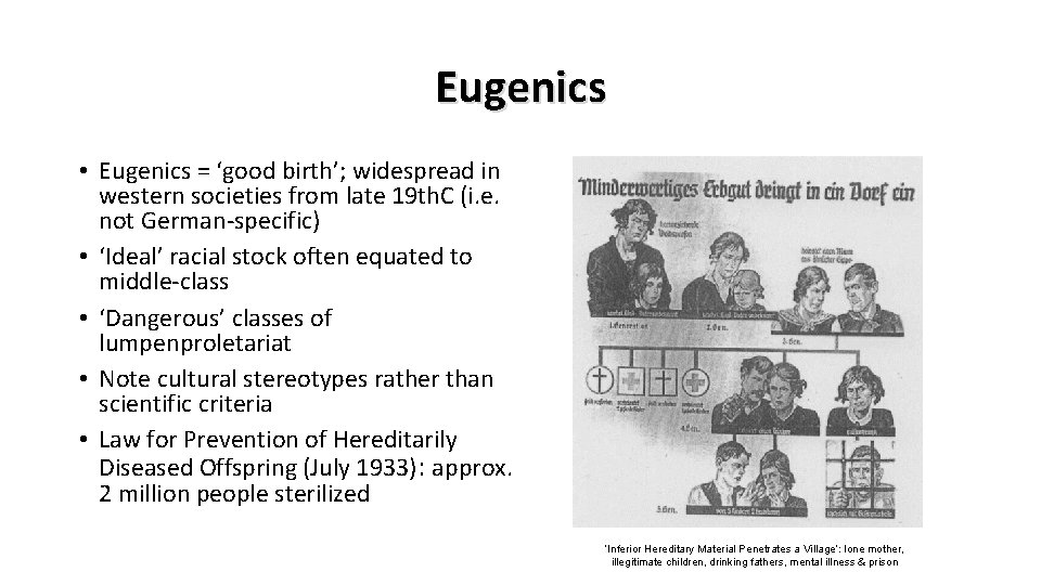 Eugenics • Eugenics = ‘good birth’; widespread in western societies from late 19 th.