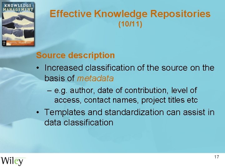 Effective Knowledge Repositories (10/11) Source description • Increased classification of the source on the