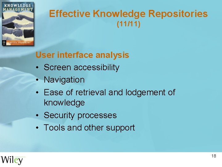 Effective Knowledge Repositories (11/11) User interface analysis • Screen accessibility • Navigation • Ease