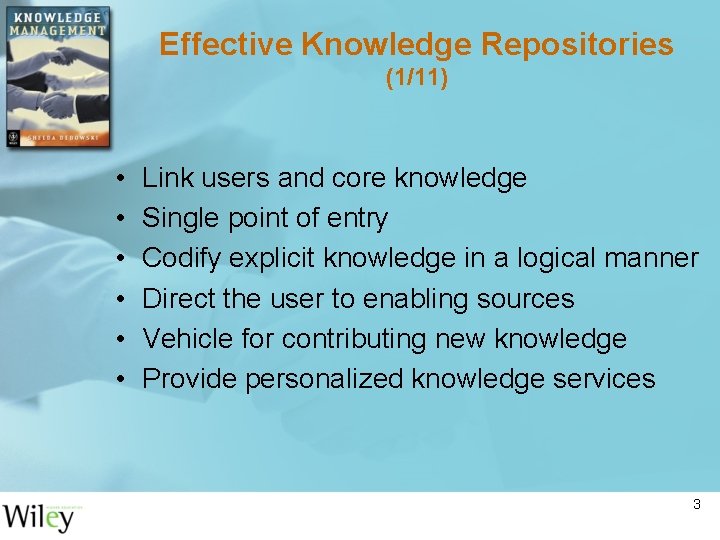Effective Knowledge Repositories (1/11) • • • Link users and core knowledge Single point