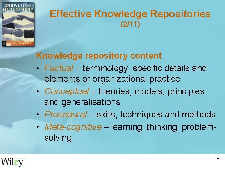 Effective Knowledge Repositories (2/11) Knowledge repository content • Factual – terminology, specific details and