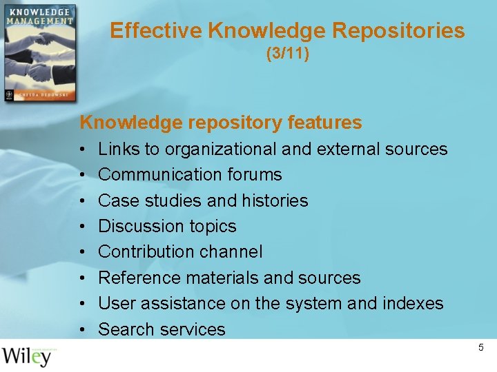 Effective Knowledge Repositories (3/11) Knowledge repository features • • Links to organizational and external