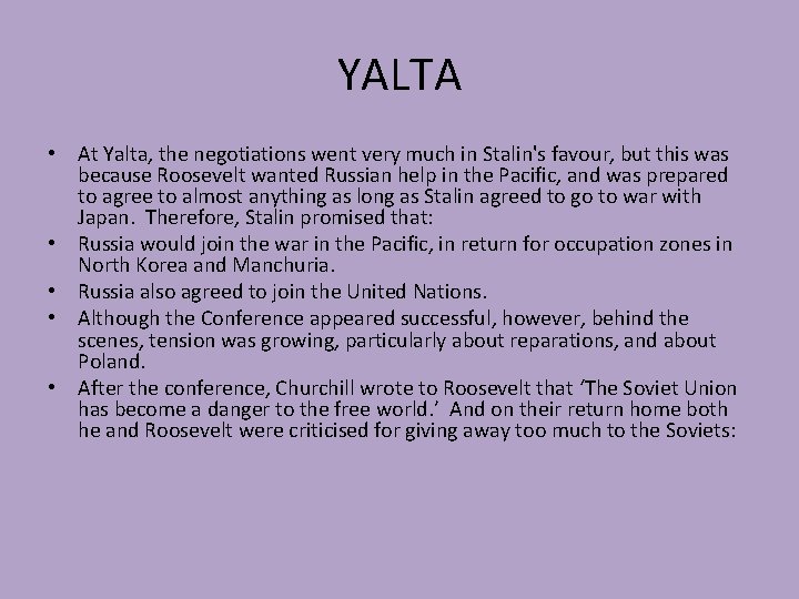 YALTA • At Yalta, the negotiations went very much in Stalin's favour, but this