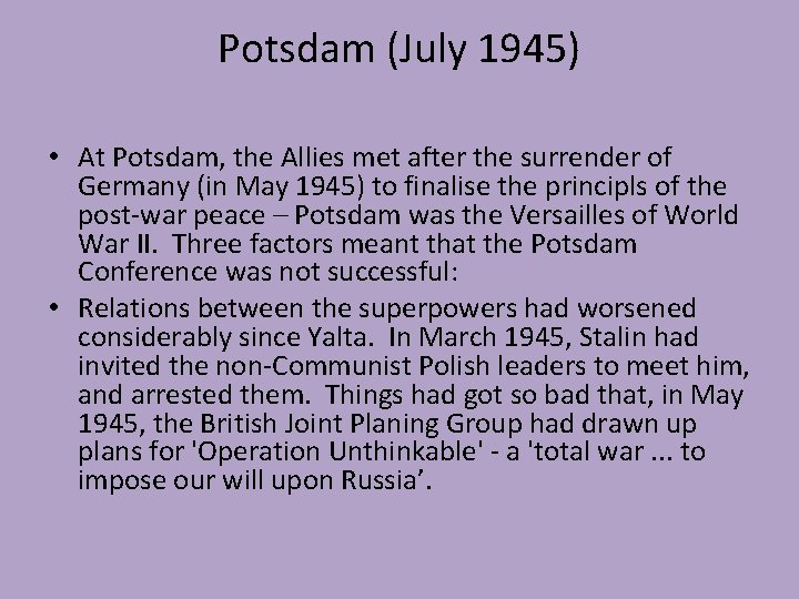 Potsdam (July 1945) • At Potsdam, the Allies met after the surrender of Germany