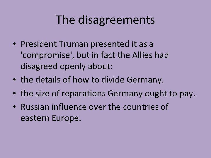 The disagreements • President Truman presented it as a 'compromise', but in fact the