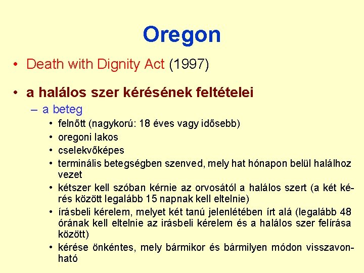 Oregon • Death with Dignity Act (1997) • a halálos szer kérésének feltételei –