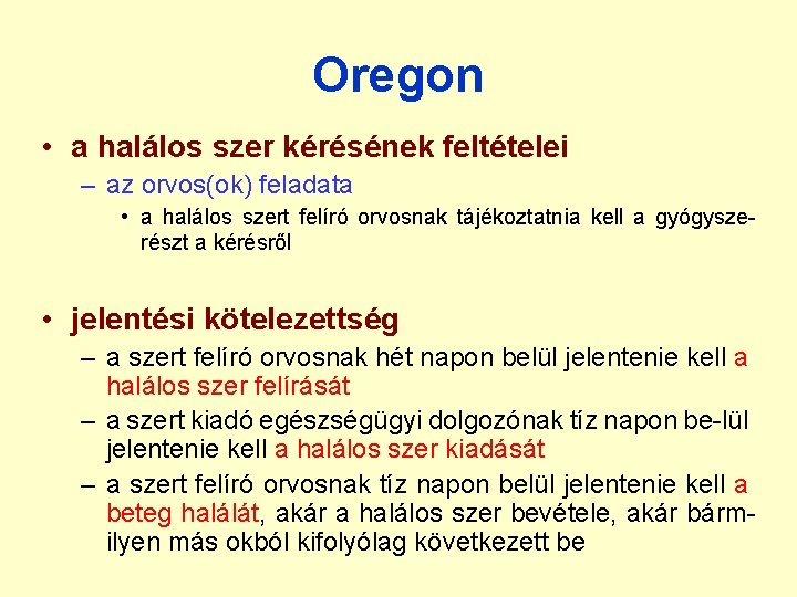 Oregon • a halálos szer kérésének feltételei – az orvos(ok) feladata • a halálos