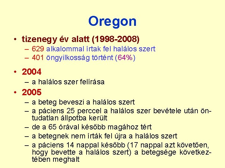 Oregon • tizenegy év alatt (1998 -2008) – 629 alkalommal írtak fel halálos szert