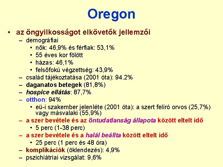 Oregon • az öngyilkosságot elkövetők jellemzői – demográfiai • nők: 46, 9% és férfiak: