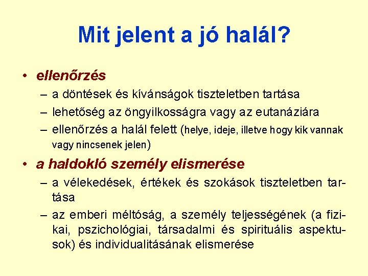 Mit jelent a jó halál? • ellenőrzés – a döntések és kívánságok tiszteletben tartása