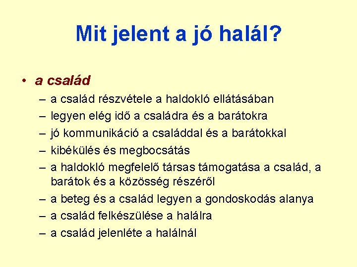 Mit jelent a jó halál? • a család – – – a család részvétele