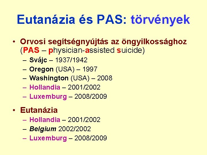 Eutanázia és PAS: törvények • Orvosi segítségnyújtás az öngyilkossághoz (PAS – physician-assisted suicide) –