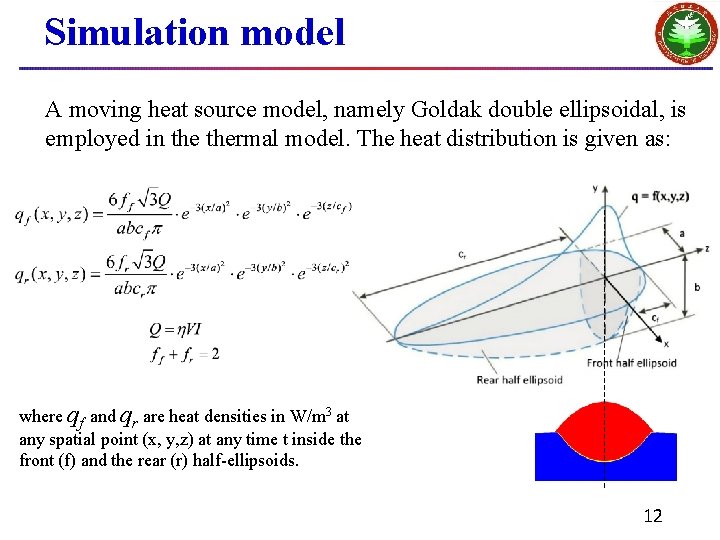 Simulation model A moving heat source model, namely Goldak double ellipsoidal, is employed in