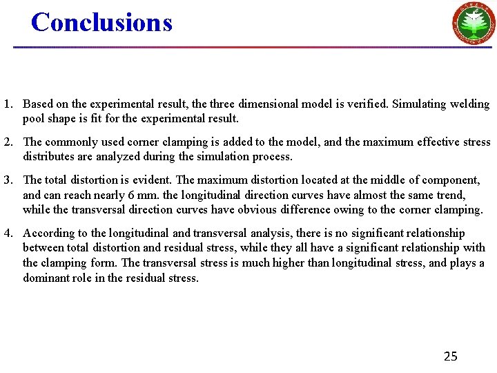 Conclusions 1. Based on the experimental result, the three dimensional model is verified. Simulating