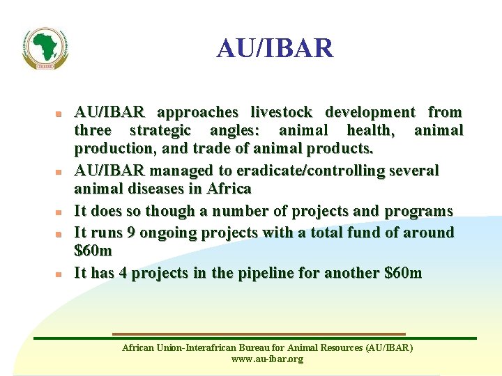 AU/IBAR n n n AU/IBAR approaches livestock development from three strategic angles: animal health,