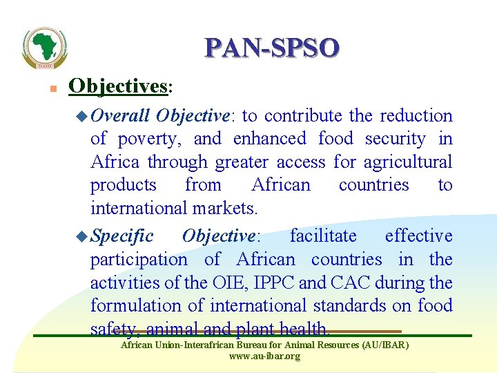 PAN-SPSO n Objectives: u Overall Objective: to contribute the reduction of poverty, and enhanced